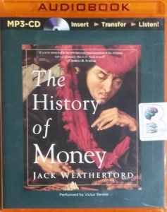 The History of Money written by Jack Weatherford performed by Victor Bevine and  on MP3 CD (Unabridged)